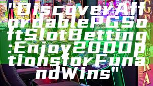 "Discover Affordable PG Soft Slot Betting: Enjoy 200 Options for Fun and Wins"