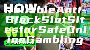 Reliable Anti-Block Slot Sites for Safe Online Gambling