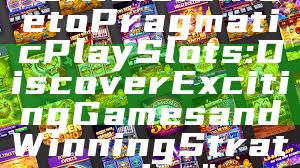 "Official Guide to Pragmatic Play Slots: Discover Exciting Games and Winning Strategies"