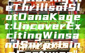 "Exploring the Thrills of Slot Dana Kaget: Uncover Exciting Wins and Surprising Features"
