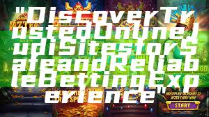 "Discover Trusted Online Judi Sites for Safe and Reliable Betting Experience"