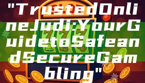 "Trusted Online Judi: Your Guide to Safe and Secure Gambling"
