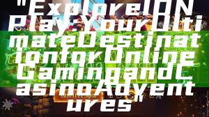 "Explore IDN Play: Your Ultimate Destination for Online Gaming and Casino Adventures"