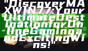 "Discover MAXWIN77: Your Ultimate Destination for Online Gaming and Exciting Wins!"