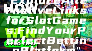 "Explore Alternative Links for Slot Games: Find Your Perfect Betting Platform"