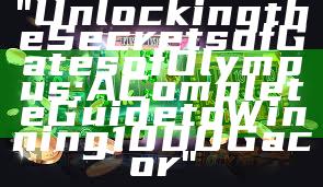 "Unlocking the Secrets of Gates of Olympus: A Complete Guide to Winning 1000 Gacor"