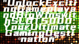 "Unlock Exciting Gameplay and Big Wins with SLOT5000: Your Ultimate Gaming Destination"