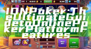 IDN Poker: The Ultimate Guide to Online Poker Platform Features