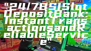 "24/7 BSI Slot Deposit Bank: Instant Transactions and Reliable Service"