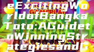 "Exploring the Exciting World of Bangka Toto: A Guide to Winning Strategies and Game Insights"