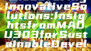 "Discovering Innovative Solutions: Insights from MADU303 for Sustainable Development"