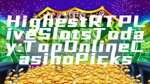 Highest RTP Live Slots Today: Top Online Casino Picks