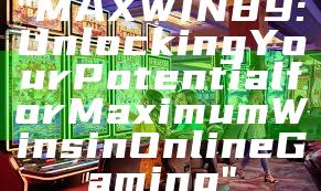 "MAXWIN89: Unlocking Your Potential for Maximum Wins in Online Gaming"