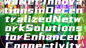 "Exploring DewaNet: Innovations in Decentralized Network Solutions for Enhanced Connectivity"