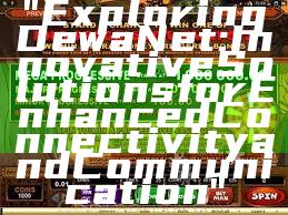 "Exploring DewaNet: Innovative Solutions for Enhanced Connectivity and Communication"