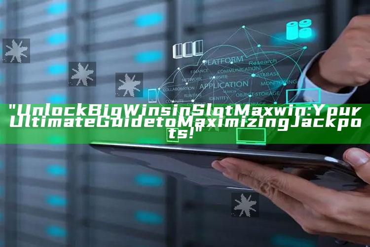 "Unlock Big Wins in Slot Maxwin: Your Ultimate Guide to Maximizing Jackpots!"