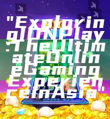 "Exploring IDN Play: The Ultimate Online Gaming Experience in Asia"