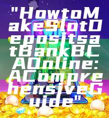 "How to Make Slot Deposits at Bank BCA Online: A Comprehensive Guide"