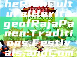 "Exploring the Rich Cultural Heritage of Raja Panen: Traditions, Festivals, and Community Life"