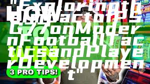 "Exploring the Impact of PSG 77 on Modern Football Tactics and Player Development"