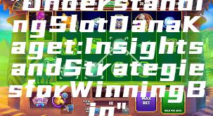 "Understanding Slot Dana Kaget: Insights and Strategies for Winning Big"