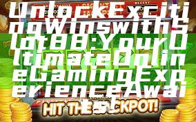 Unlock Exciting Wins with Slot88: Your Ultimate Online Gaming Experience Awaits!