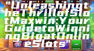 "Unleashing the Thrill of Slot Maxwin: Your Guide to Winning Big at Online Slots"