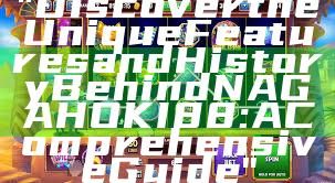 "Discover the Unique Features and History Behind NAGAHOKI88: A Comprehensive Guide"