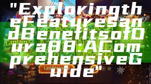 "Exploring the Features and Benefits of Oura 88: A Comprehensive Guide"