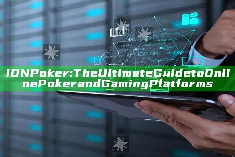IDN Poker: The Ultimate Guide to Online Poker and Gaming Platforms