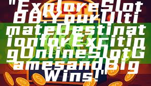 "Explore Slot88: Your Ultimate Destination for Exciting Online Slot Games and Big Wins!"