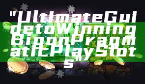 "Ultimate Guide to Winning Big on Pragmatic Play Slots"