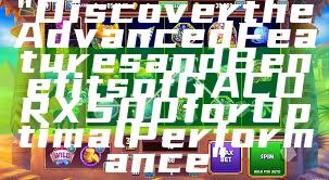 "Discover the Advanced Features and Benefits of GACORX500 for Optimal Performance"