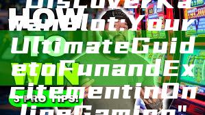 "Discover Kawan Slot: Your Ultimate Guide to Fun and Excitement in Online Gaming"