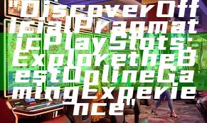 "Discover Official Pragmatic Play Slots: Explore the Best Online Gaming Experience"