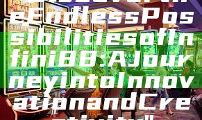 "Discover the Endless Possibilities of Infini88: A Journey into Innovation and Creativity"