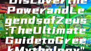 "Discover the Power and Legends of Zeus: The Ultimate Guide to Greek Mythology"
