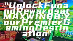 "Unlock Fun and Rewards at MAXWIN88: Your Premier Gaming Destination"