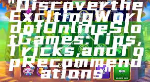 "Discover the Exciting World of Online Slot Games: Tips, Tricks, and Top Recommendations"