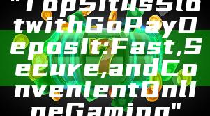 "Top Situs Slot with GoPay Deposit: Fast, Secure, and Convenient Online Gaming"