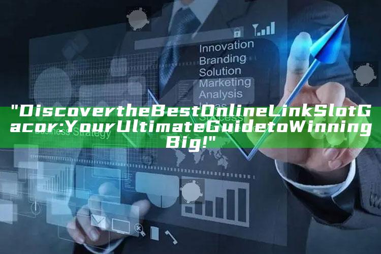 "Discover the Best Online Link Slot Gacor: Your Ultimate Guide to Winning Big!"