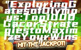 "Exploring Gates of Olympus: Top 1000 Gacor Strategies to Maximize Your Wins"