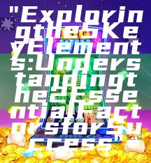 "Exploring the 5 Key Elements: Understanding the 2 Essential Factors for Success"