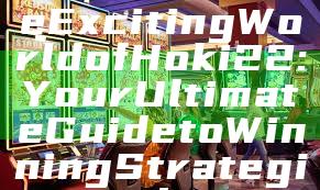 "Discover the Exciting World of Hoki22: Your Ultimate Guide to Winning Strategies and Tips"