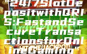 "24/7 Slot Deposit with QRIS: Fast and Secure Transactions for Online Gaming"