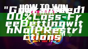 "Guaranteed 100% Loss-Free Betting with No IP Restrictions"