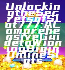 Unlocking the Secrets of Slot 777: A Comprehensive Guide to Winning Big in Online Slots