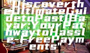 "Discover the Ultimate Guide to Pasti Bayar: Your Pathway to Hassle-Free Payments"