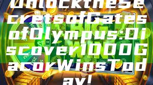 Unlock the Secrets of Gates of Olympus: Discover 1000 Gacor Wins Today!